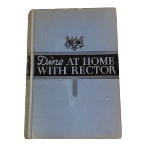 First Edition 1937 "Dine At Home With Rector" by George Rector Hardcover NO DJ